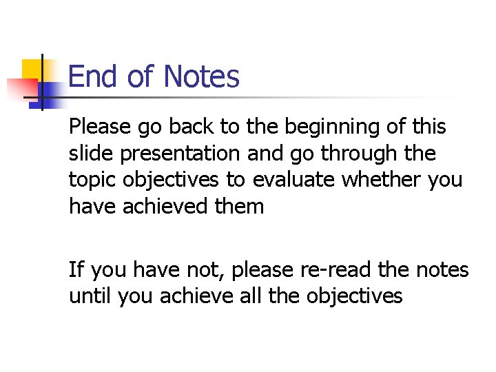 End of Notes Please go back to the beginning of this slide presentation and