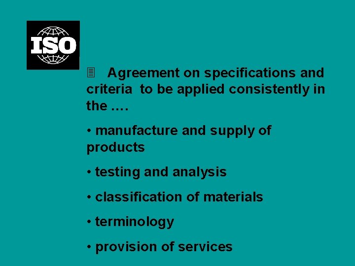 3 Agreement on specifications and criteria to be applied consistently in the …. •