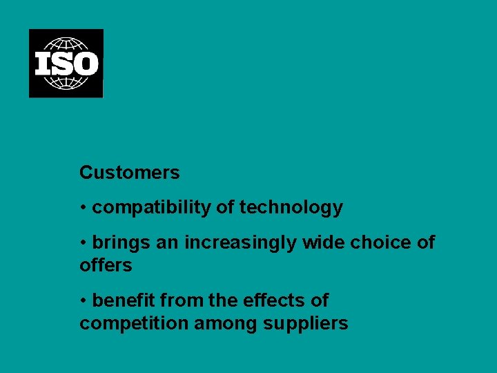 Customers • compatibility of technology • brings an increasingly wide choice of offers •