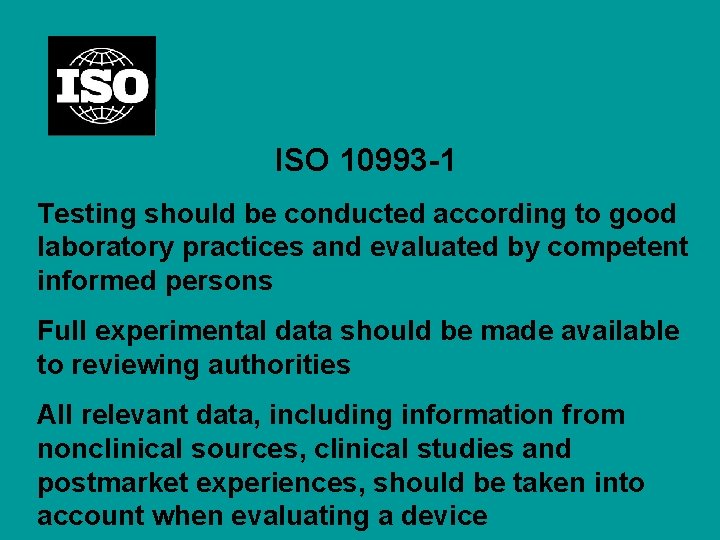 ISO 10993 -1 Testing should be conducted according to good laboratory practices and evaluated
