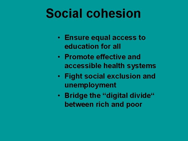 Social cohesion • Ensure equal access to education for all • Promote effective and