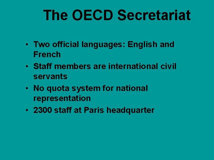 The OECD Secretariat • Two official languages: English and French • Staff members are