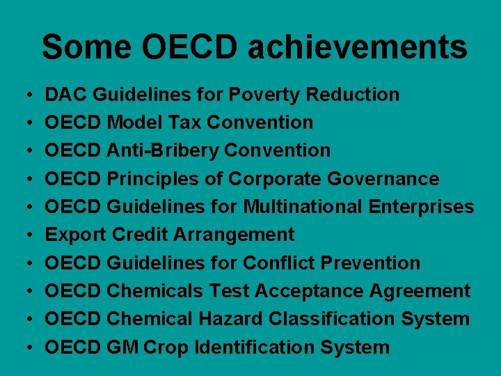 Some OECD achievements • • • DAC Guidelines for Poverty Reduction OECD Model Tax