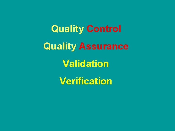 Quality Control Quality Assurance Validation Verification 