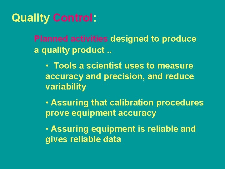 Quality Control: Planned activities designed to produce a quality product. . • Tools a