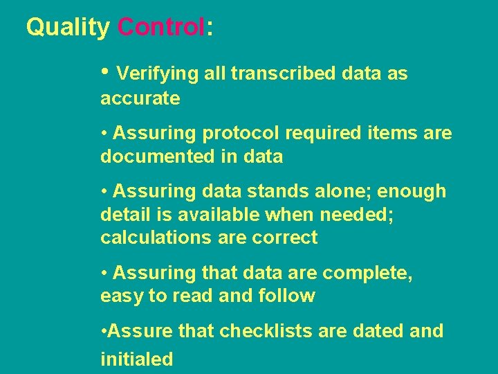Quality Control: • Verifying all transcribed data as accurate • Assuring protocol required items