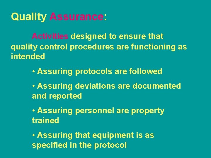 Quality Assurance: Activities designed to ensure that quality control procedures are functioning as intended