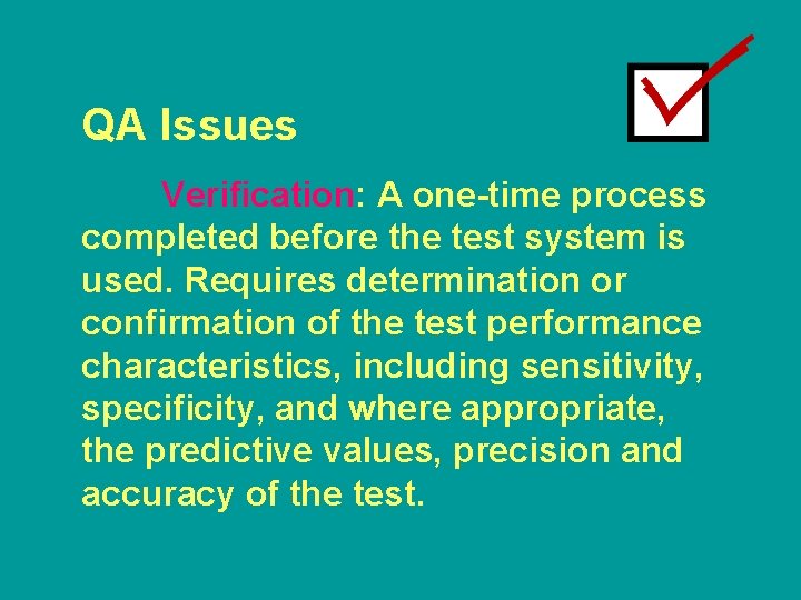 QA Issues Verification: A one-time process completed before the test system is used. Requires