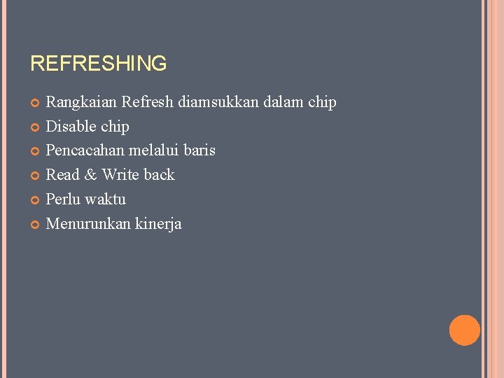 REFRESHING Rangkaian Refresh diamsukkan dalam chip Disable chip Pencacahan melalui baris Read & Write