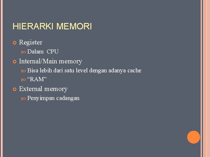 HIERARKI MEMORI Register Dalam CPU Internal/Main memory Bisa lebih dari satu level dengan adanya