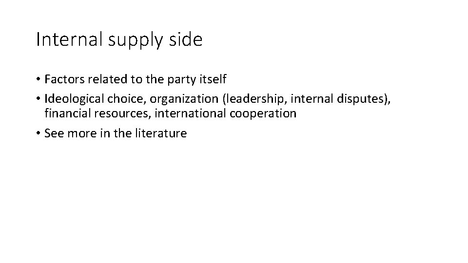Internal supply side • Factors related to the party itself • Ideological choice, organization