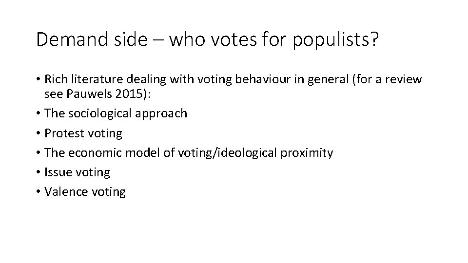 Demand side – who votes for populists? • Rich literature dealing with voting behaviour