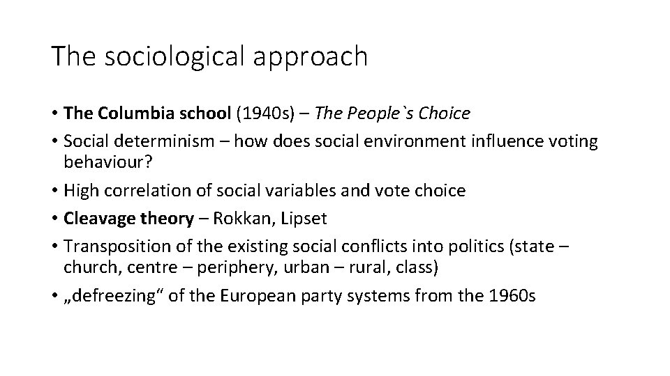 The sociological approach • The Columbia school (1940 s) – The People`s Choice •