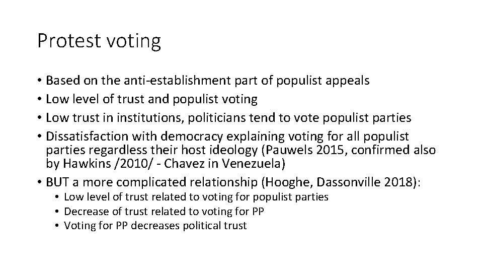 Protest voting • Based on the anti-establishment part of populist appeals • Low level