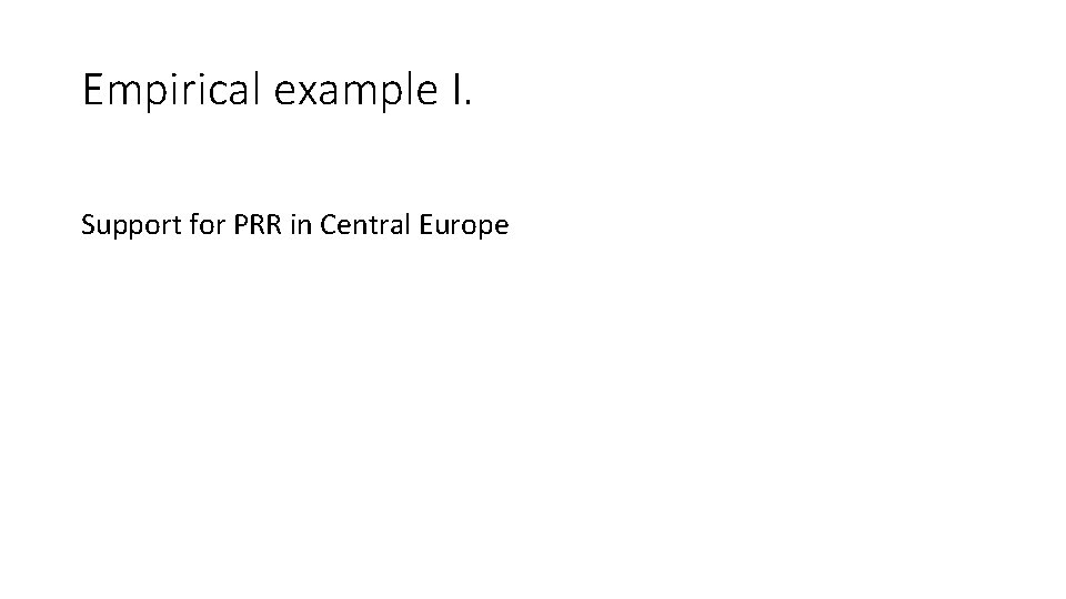 Empirical example I. Support for PRR in Central Europe 