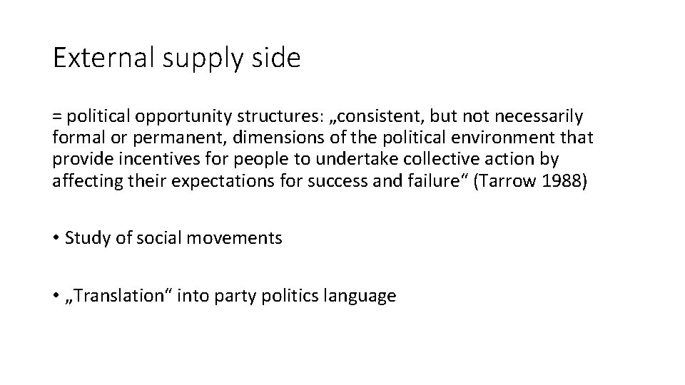 External supply side = political opportunity structures: „consistent, but not necessarily formal or permanent,