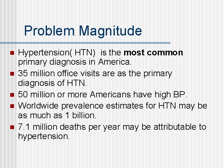 Problem Magnitude n n n Hypertension( HTN) is the most common primary diagnosis in