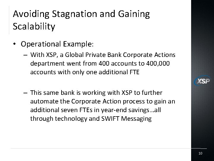 Avoiding Stagnation and Gaining Scalability • Operational Example: – With XSP, a Global Private