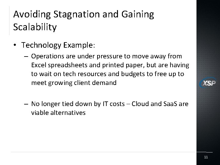 Avoiding Stagnation and Gaining Scalability • Technology Example: – Operations are under pressure to