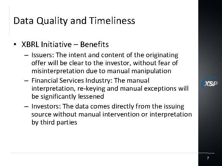 Data Quality and Timeliness • XBRL Initiative – Benefits – Issuers: The intent and