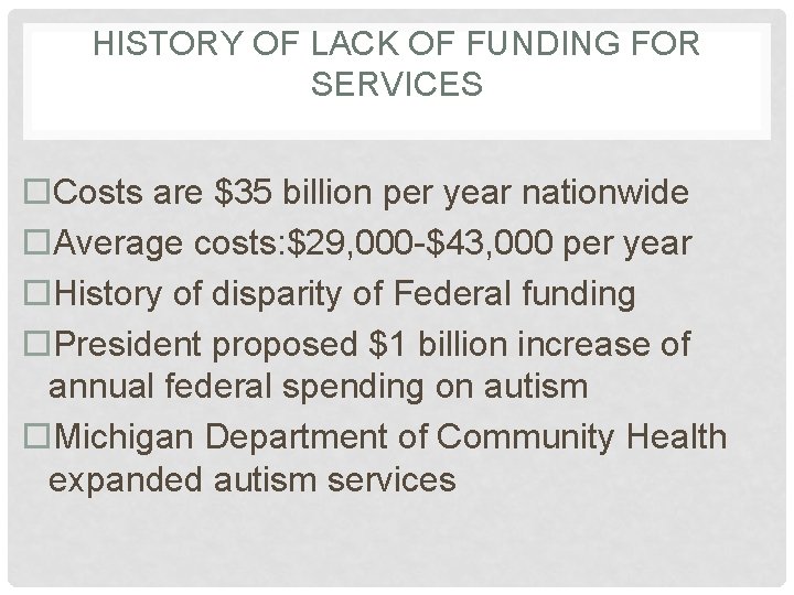 HISTORY OF LACK OF FUNDING FOR SERVICES Costs are $35 billion per year nationwide