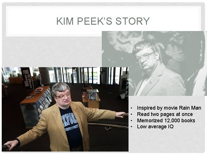 KIM PEEK’S STORY • • Inspired by movie Rain Man Read two pages at