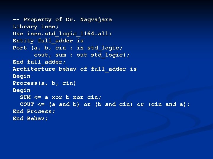 -- Property of Dr. Nagvajara Library ieee; Use ieee. std_logic_1164. all; Entity full_adder is