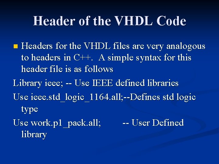 Header of the VHDL Code Headers for the VHDL files are very analogous to