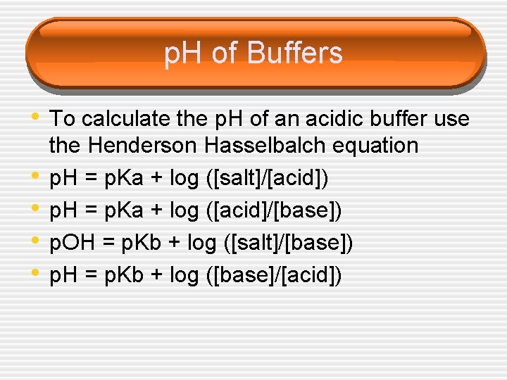 p. H of Buffers • To calculate the p. H of an acidic buffer