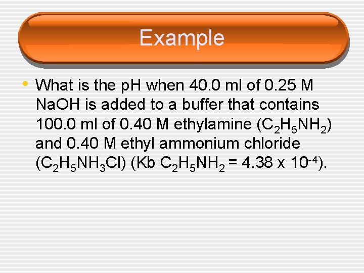Example • What is the p. H when 40. 0 ml of 0. 25