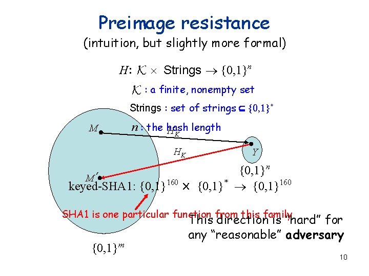 Preimage resistance (intuition, but slightly more formal) H: ´ Strings ® {0, 1}n :
