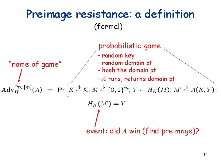 Preimage resistance: a definition (formal) probabilistic game “name of game” - random key -