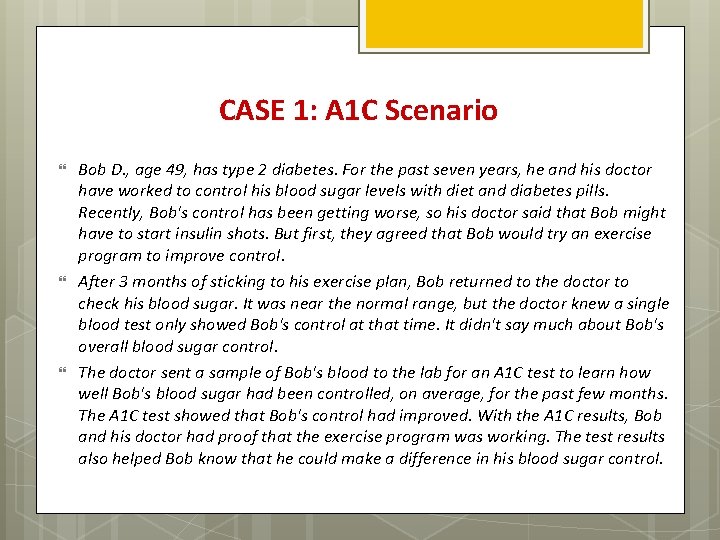 CASE 1: A 1 C Scenario Bob D. , age 49, has type 2