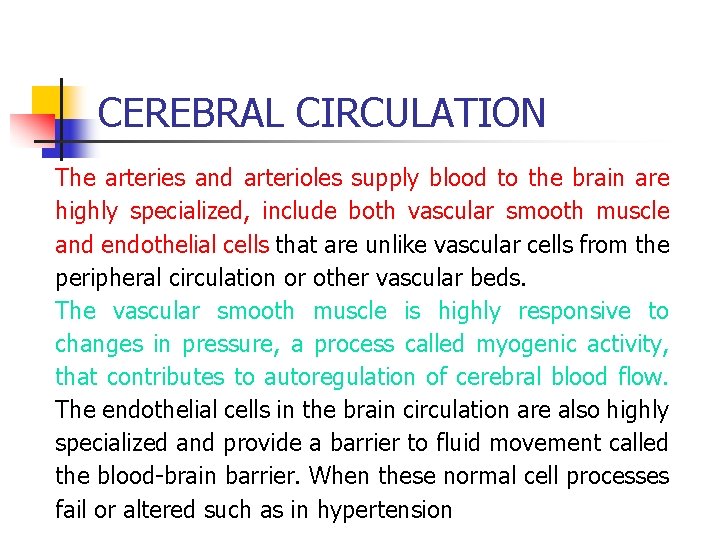 CEREBRAL CIRCULATION The arteries and arterioles supply blood to the brain are highly specialized,