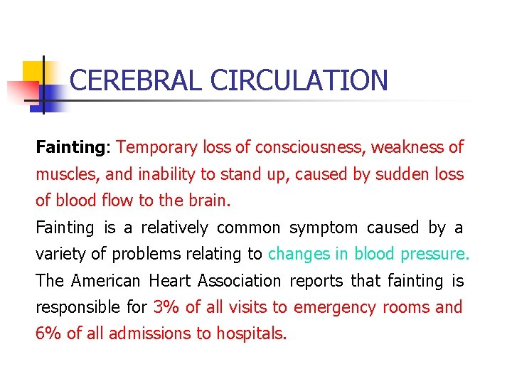 CEREBRAL CIRCULATION Fainting: Temporary loss of consciousness, weakness of muscles, and inability to stand