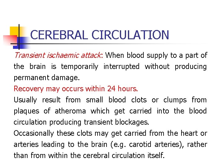 CEREBRAL CIRCULATION Transient ischaemic attack: When blood supply to a part of the brain