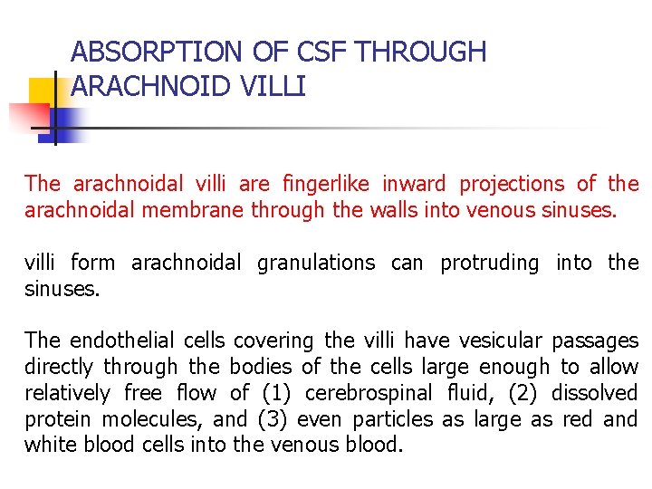 ABSORPTION OF CSF THROUGH ARACHNOID VILLI The arachnoidal villi are fingerlike inward projections of