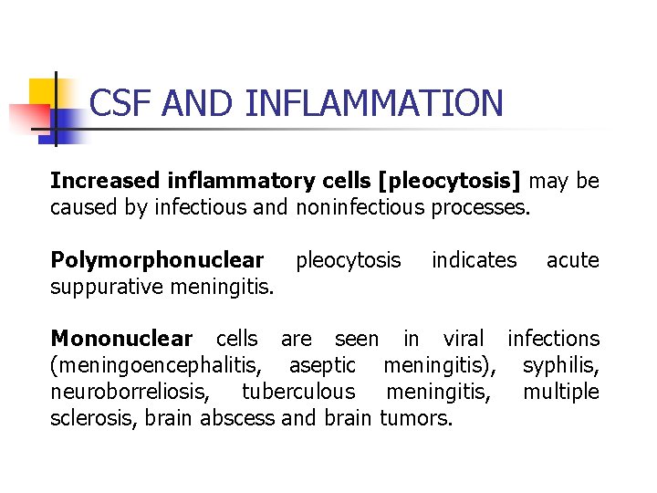 CSF AND INFLAMMATION Increased inflammatory cells [pleocytosis] may be caused by infectious and noninfectious