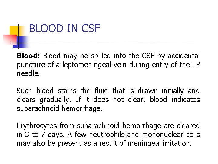 BLOOD IN CSF Blood: Blood may be spilled into the CSF by accidental puncture