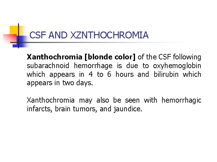 CSF AND XZNTHOCHROMIA Xanthochromia [blonde color] of the CSF following subarachnoid hemorrhage is due