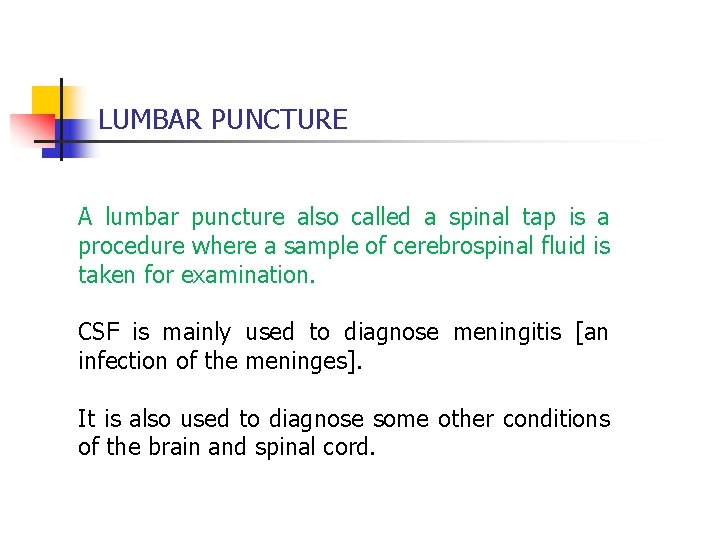 LUMBAR PUNCTURE A lumbar puncture also called a spinal tap is a procedure where