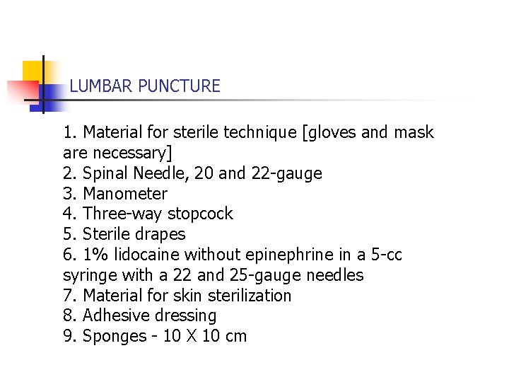 LUMBAR PUNCTURE 1. Material for sterile technique [gloves and mask are necessary] 2. Spinal