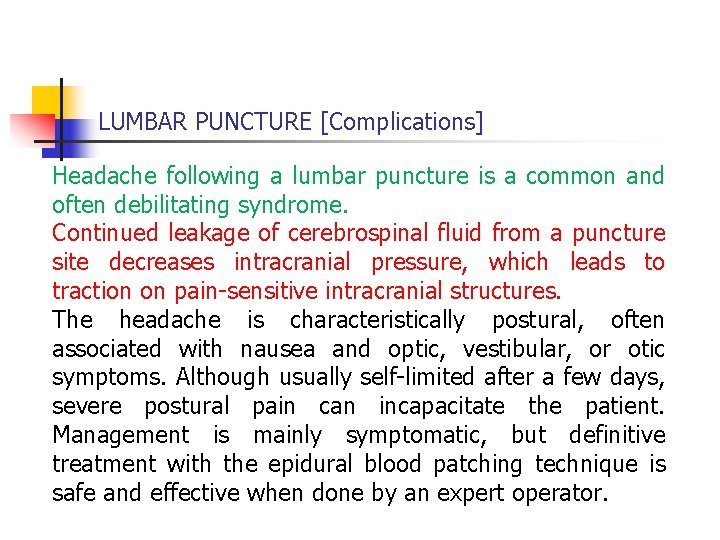 LUMBAR PUNCTURE [Complications] Headache following a lumbar puncture is a common and often debilitating