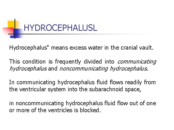 HYDROCEPHALUSL Hydrocephalus" means excess water in the cranial vault. This condition is frequently divided