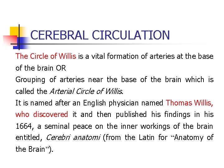 CEREBRAL CIRCULATION The Circle of Willis is a vital formation of arteries at the