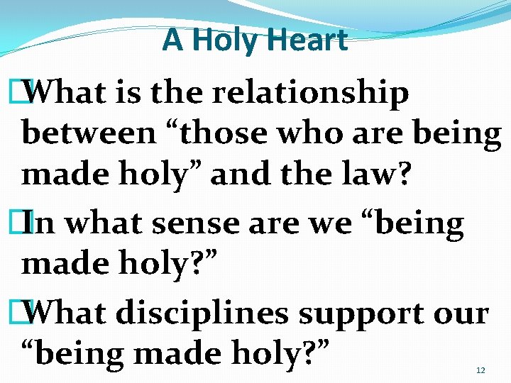 A Holy Heart � What is the relationship between “those who are being made