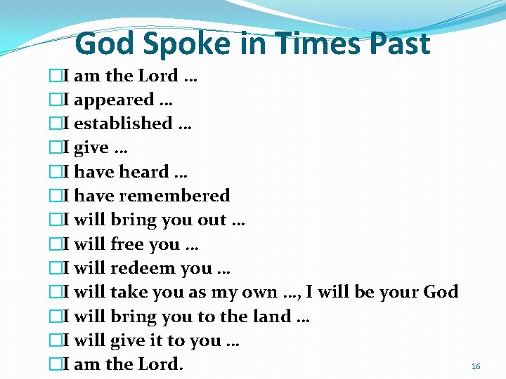 God Spoke in Times Past �I am the Lord … �I appeared … �I