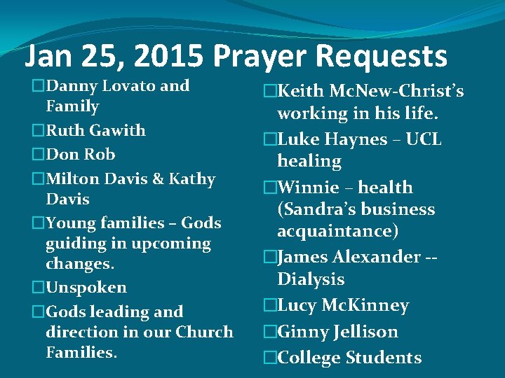 Jan 25, 2015 Prayer Requests �Danny Lovato and Family �Ruth Gawith �Don Rob �Milton Jan 25, 2015 Prayer Requests �Danny Lovato and Family �Ruth Gawith �Don Rob �Milton
