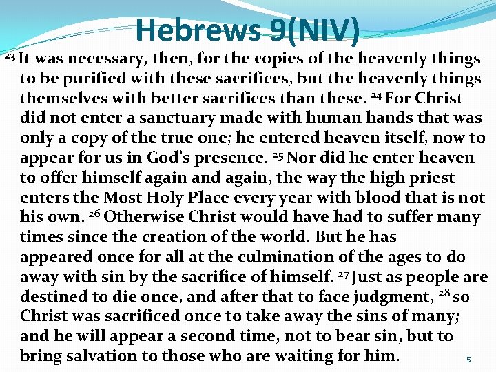 Hebrews 9(NIV) 23 It was necessary, then, for the copies of the heavenly things