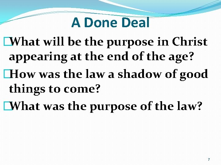 A Done Deal �What will be the purpose in Christ appearing at the end A Done Deal �What will be the purpose in Christ appearing at the end